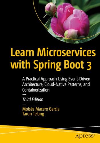 Learn Microservices with Spring Boot 3 : A Practical Approach Using Event-Driven Architecture, Cloud-Native Patterns, and Containerization